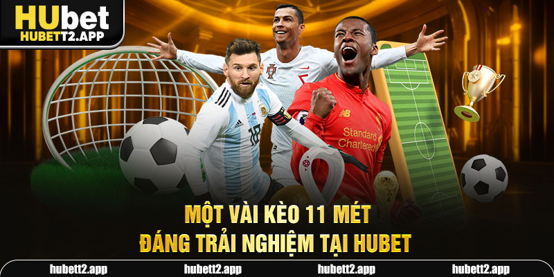 Một vài kèo 11 mét đáng trải nghiệm tại HUBET