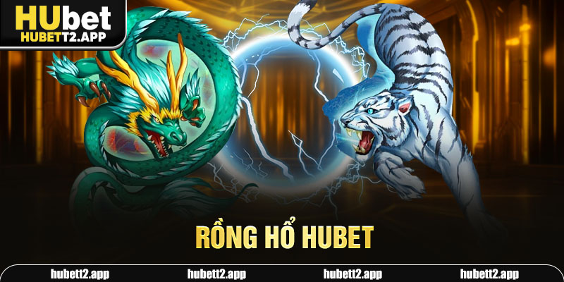 Rồng Hổ HUBET