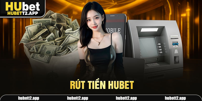 rút tiền HUBET