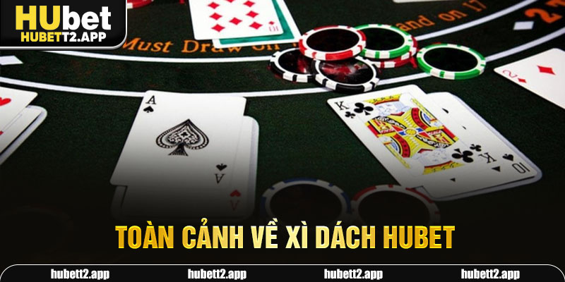 Toàn cảnh về xì dách HUBET