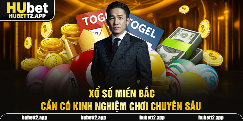 Xổ số miền Bắc cần có kinh nghiệm chơi chuyên sâu