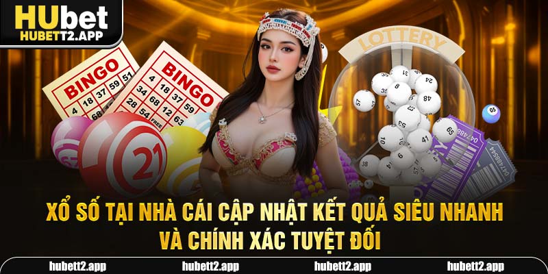 Xổ số tại nhà cái cập nhật kết quả siêu nhanh và chính xác tuyệt đối 